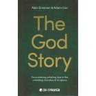 The God Story - Encountering unfailing love in the unfolding narrative of Scripture By the 24-7 Prayer Organisation